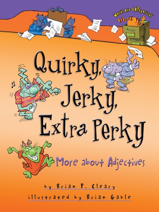 Title details for Quirky, Jerky, Extra Perky by Brian P. Cleary - Available